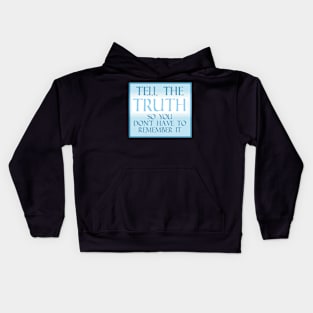 Tell the Truth so you don&#39;t have to remember Kids Hoodie